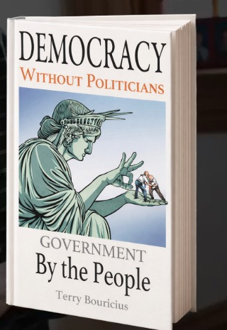 Cover of Democracy Without Politicians: Government By the People, by Terry Bouricius